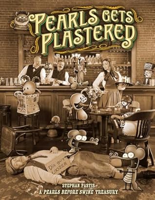 Pearls Gets Plastered: A Pearls Before Swine Treasury