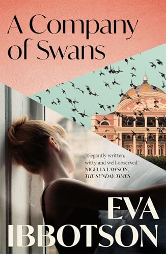 A Company of Swans: Classic historical romance about love, freedom and ballet