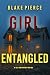 Girl, Entangled (An Ella Dark FBI Suspense Thriller—Book 33)