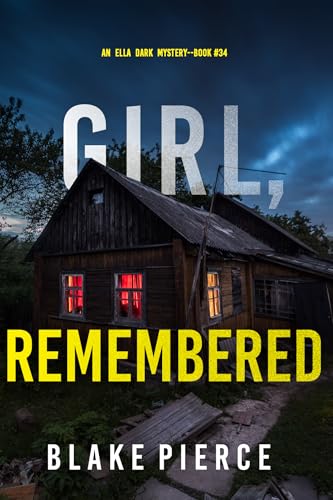Girl, Remembered (An Ella Dark FBI Suspense Thriller—Book 34)