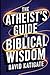 The Atheist's Guide to Bibl...