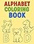 Big Alphabet Coloring Book for Toddlers and Preschoolers by Snehal Patel