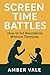 Screen Time Battles: How to...