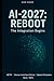 AI-2027: REBOOT: THE INTEGRATION BEGINS (AI - 2027: Symbiosis Protocol)