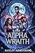 The Alpha Wraith: A Forbidden Love, an Alpha's Fate, and the Dark Secrets of the Werewolf Legacy
