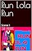 Run Lola Run by Sir Pierre