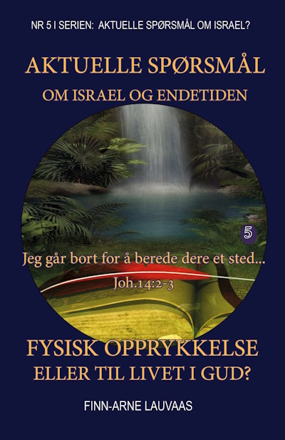 Fysisk bortrykkelse eller opprykk til livet i Gud? - Nr.5 i serien: Aktuelle spørsmål om Israel (Paperback)