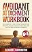 Avoidant Attachment Workboo...