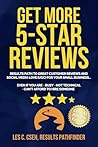 Get More 5-Star Reviews: Results Path to Getting Customer Reviews and Social Media Love (UGC) for Your Small Business — Even if You Are Busy, Not ... for Small Business Digital Marketing Success)