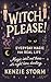 Witch, Please! Everyday Magic for Real Life by Kenzie Storm