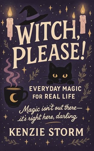Witch, Please! Everyday Magic for Real Life (Kindle Edition)