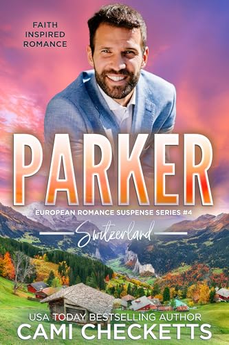 Parker: Faith Inspired Romance (European Romance Suspense Series Book 4)