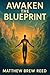 Awaken the Blueprint: How t...