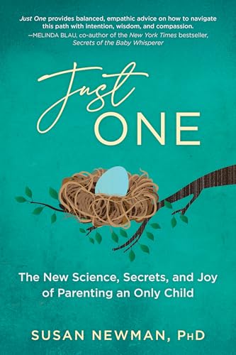 Just One: The New Science, Secrets & Joy of Parenting an Only Child (Paperback)