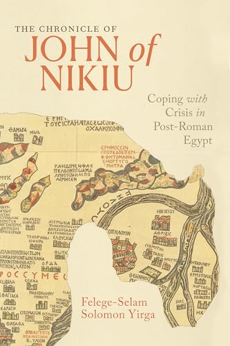 The Chronicle of John of Nikiu: Coping with Crisis in Post-Roman Egypt (Hardcover)