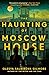 The Haunting of Moscow House