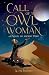 Call of the Owl Woman: A No...