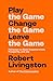 Play the Game. Change the Game. Leave the Game.: Pathways to Black Empowerment, Prosperity, and Joy