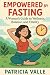 Empowered by Fasting: A Wom...