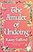 The Amulet of Undoing by Kasey Safford The Amulet of Undoing by Kasey Safford