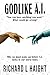 GODLIKE A.I.: "You can have anything you want.”—What could go wrong? Why we must wake up before A.I. locks in our worst flaws