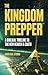The Kingdom Prepper: A Bibl...