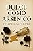 Dulce Como Arsénico by Felipe Gasparoto