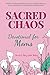 Sacred Chaos -- Devotional for Moms by David and Mary Beth Nelson