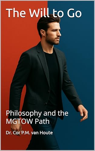 The Will to Go: Philosophy and the MGTOW Path (Philosophical Dialogues Book 22)
