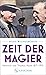 Zeit der Magier: Heinrich und Thomas Mann 1871–1955 (German Edition)