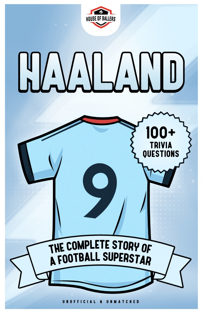 Haaland: The Complete Story of a Football Superstar: Includes 100+ Interesting Trivia Questions and Shocking Fun Facts Every Fan Needs to Know! (Football Biographies)