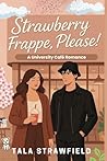 Strawberry Frappe, Please! by Tala Strawfield