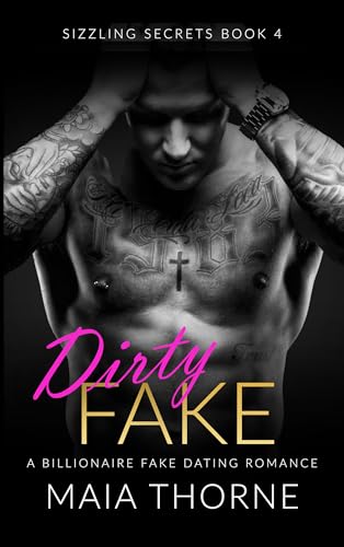 Dirty Fake: A Billionaire Enemies to Lovers Spicy Romance (Sizzling Secrets)