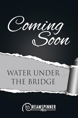 Water Under the Bridge (Bridging Hearts)