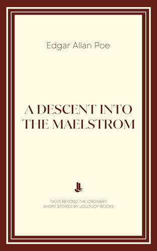 A Descent Into the Maelstrom