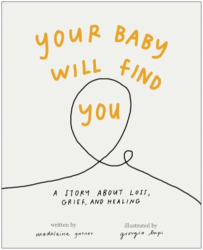 Your Baby Will Find You: A Story About Grief, Loss, and Healing (Hardcover)