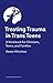 Treating Trauma in Trans Teens: A Guide for Clinicians