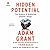 Hidden Potential: The Science of Achieving Greater Things