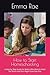How to Start Homeschooling by Emma Rae