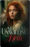 Alpha’s Unwilling Mate