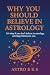 Why You Should Believe in Astrology by Astro B.K. Singh