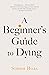 A Beginner's Guide to Dying