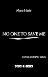 No One to Save me...