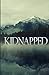 Kidnapped (A Riveting Kidnapping Mystery Series)
