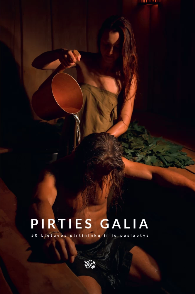 Pirties galia: 50 Lietuvos pirtininkų ir jų paslaptys