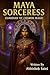 MAYA SORCERESS: GUARDIAN OF...