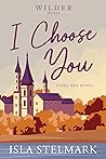 I Choose You (Wilder #2) I Choose You (Wilder #2)