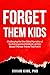 Forget Them Kids: Challenging the One-Sided Narrative of the Estrangement Epidemic and the Biased Therapy Trends That Fuel it