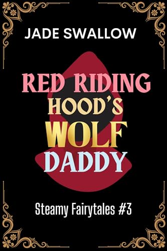 Red Riding Hood's Wolf Daddy (Steamy Fairytales #3)