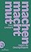 MACHEN MACHT MUT – Gegen die Gleichgültigkeit (German Edition)